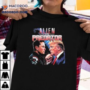 Alien Vs Predator Elon Musk Vs Donald Trump Shirt 2 Alien Vs Predator Elon Musk Vs Donald Trump Tshirt