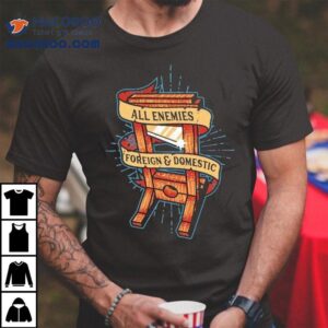 All Enemies Foreign And Domestic Guillotine Tshirt
