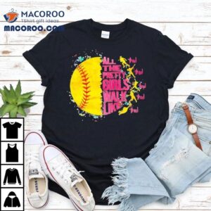 All The Pretty Girls Walk Like This Softball Shirt 2 All The Pretty Girls Walk Like This Softball Tshirt