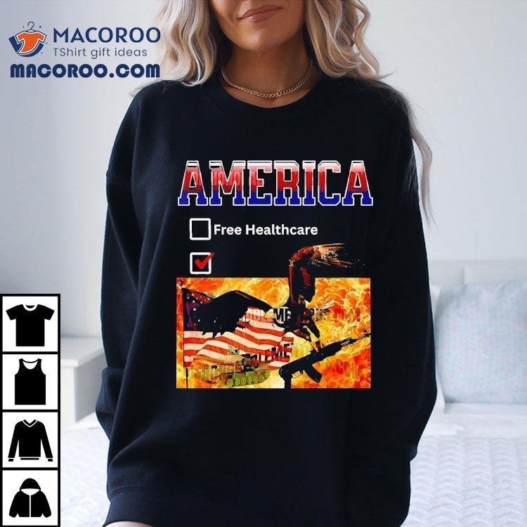 America Free Healthcare In War Shirt America Free Healthcare In War Shirt