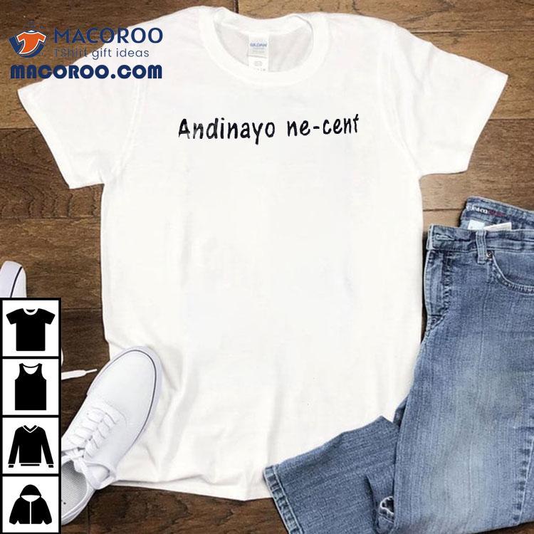 Andinayo Ne-cent Shirt Andinayo Ne-cent Shirt