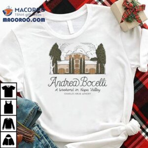 Andrea Bocelli A Weekend In Napa Valley Charles Krug Winery Shirt 2 Andrea Bocelli A Weekend In Napa Valley Charles Krug Winery Tshirt