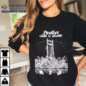 Another World Is Possible Tshirt