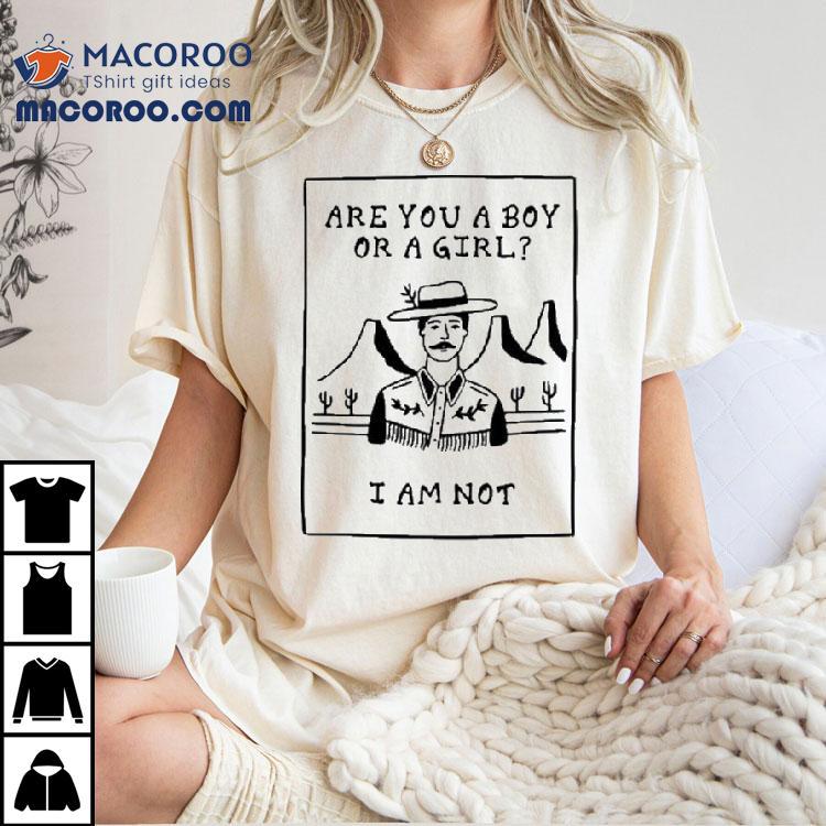 Are You A Boy Or A Girl I Am Not Shirt Are You A Boy Or A Girl I Am Not Shirt