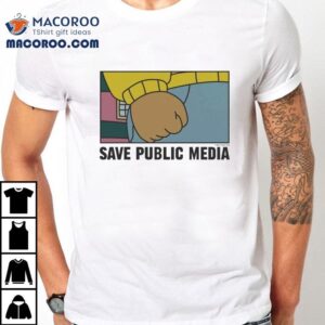 Arthur Save Public Media Fis Tshirt