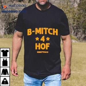 B Mitch Hof Fan Tshirt