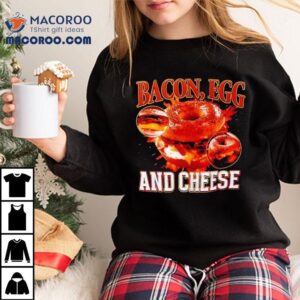 Bacon Egg And Cheese By Got Funny Shirt 2 Bacon Egg And Cheese By Got Funny Tshirt