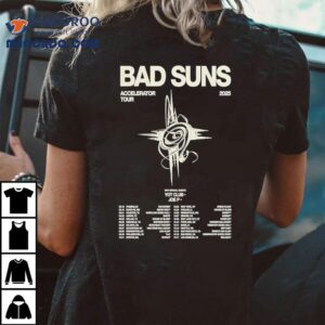 Bad Suns Accelerator Tour 2025 Dates Shirt 2 Bad Suns Accelerator Tour Dates Tshirt