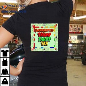 Bankrupted By Trump Tariff Tax Tshirt