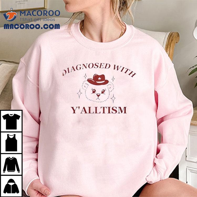 Bear Diagnosed With Y’alltism Shirt Bear Diagnosed With Y’alltism Shirt