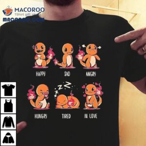 Charmander's Emotions Happy Sad Angry Hungry Tired In Love Shirt 2 Charmander S Emotions Happy Sad Angry Hungry Tired In Love Tshirt