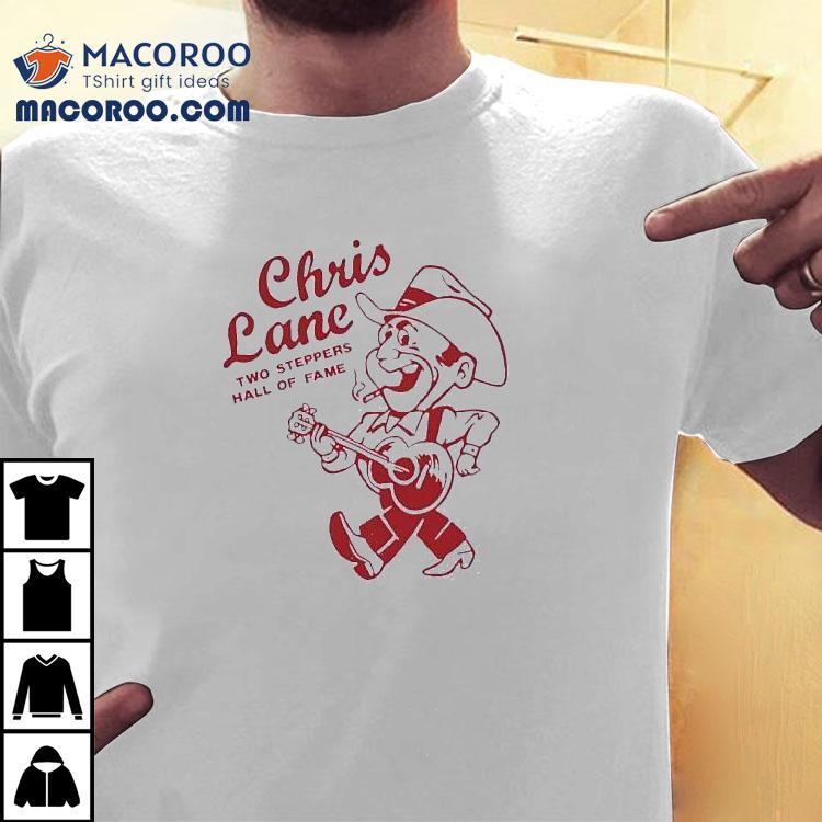 Chris Lane Two Steppers Hall Of Fame Shirt Chris Lane Two Steppers Hall Of Fame Shirt