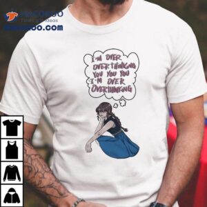 Christina Grimmie I'm Over Overthinking You You You I'm Over Overthinking Anime Shirt 2 Christina Grimmie I M Over Overthinking You You You I M Over Overthinking Anime Tshirt