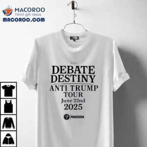 Debate Destiny Anti Trump Tour June 22nd 2025 Shirt 2 Debate Destiny Anti Trump Tour June Nd Tshirt