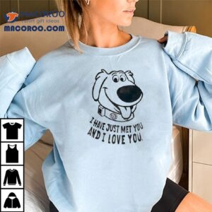 Dog I Have Just Met You And I Love You Shirt 2 Dog I Have Just Met You And I Love You Tshirt