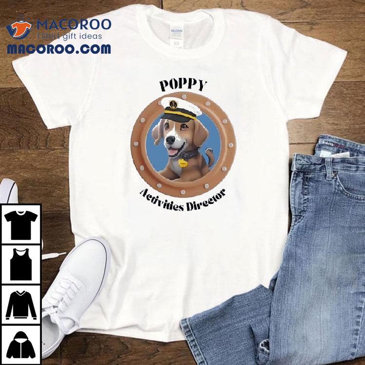 Dog Poppy Activities Direetor Shirt Dog Poppy Activities Direetor Shirt