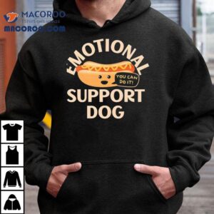Emotional Support Dog You Can Do I Tshirt