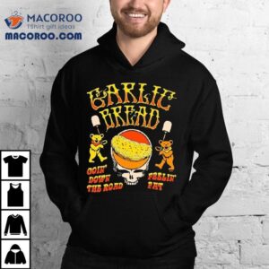 Garlic Bread Goin' Down The Road Feelin' Fat Bears Shirt 2 Garlic Bread Goin Down The Road Feelin Fat Bears Tshirt