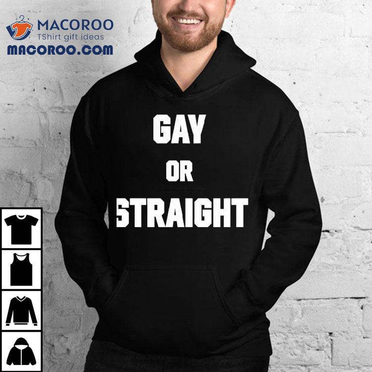 Gay Or Straight Shirt Gay Or Straight Shirt