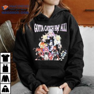 Gotta Catch Em All Anime Characters Tshirt
