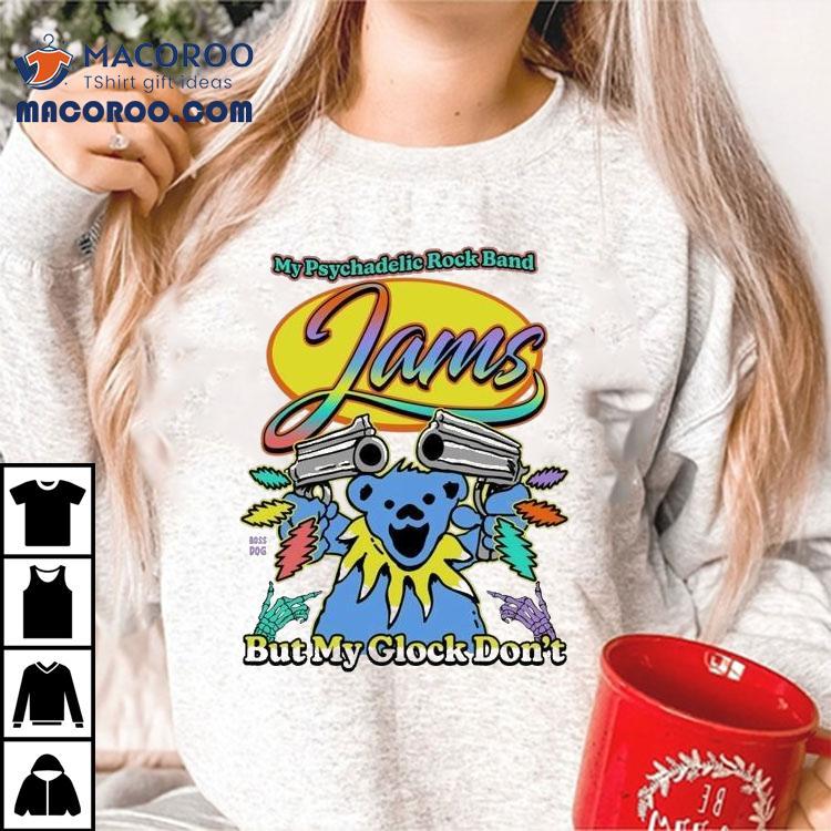Grateful Dead Bear My Psychedelic Rock Band Jams But My Glock Don’t Shirt Grateful Dead Bear My Psychedelic Rock Band Jams But My Glock Don’t Shirt