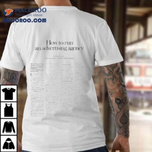 How To Run An Advertising Agency Tshirt
