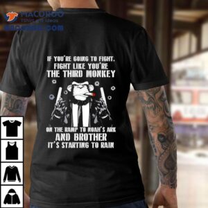 If You're Going To Fight Fight Like You're The Third Monkey Shirt 2 If You Re Going To Fight Fight Like You Re The Third Monkey Tshirt