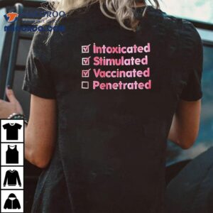 Intoxicated Stimulated Vaccinated Penetrated Tshirt