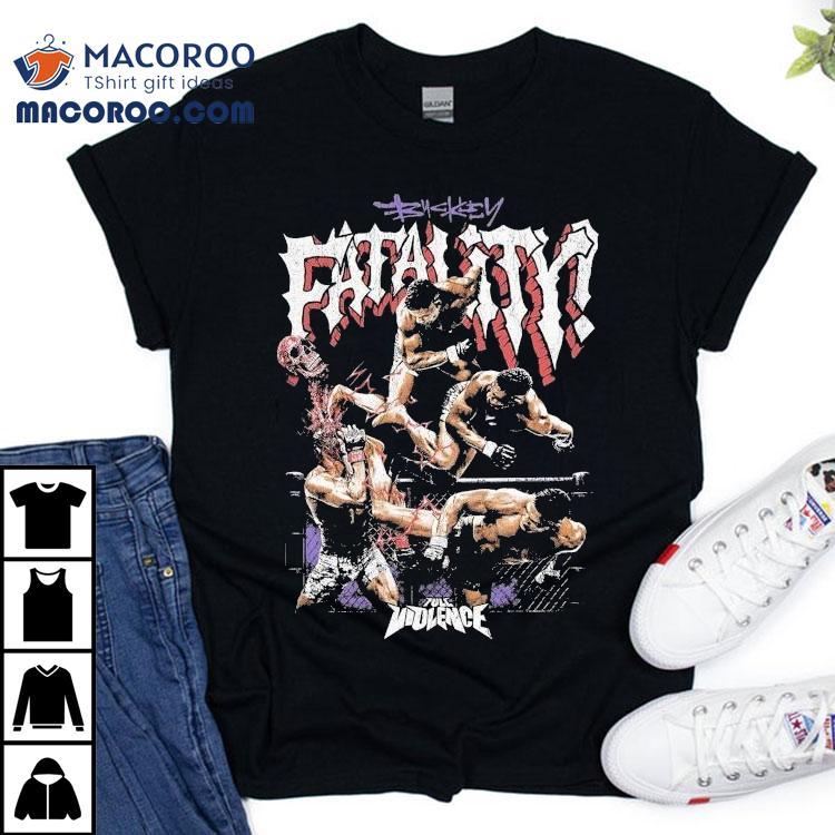 Joaquin Buckley Buckley Fatality Full Violence Shirt Joaquin Buckley Buckley Fatality Full Violence Shirt