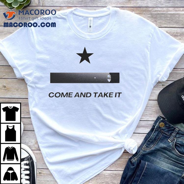 Juul Come And Take It Shirt Juul Come And Take It Shirt