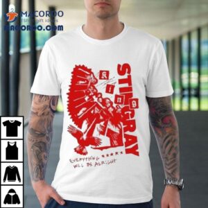 King Stingray Hand Everything Will Be Alright Shirt 2 King Stingray Hand Everything Will Be Alrigh Tshirt