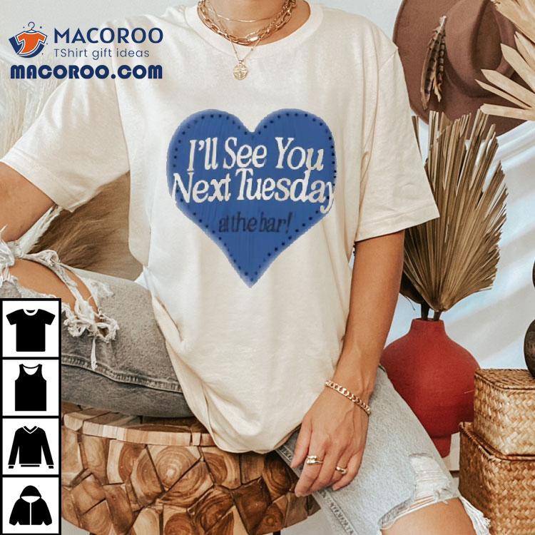Megan Moroney I’ll See You Next Tuesday At The Bar Heart Shirt Megan Moroney I’ll See You Next Tuesday At The Bar Heart Shirt