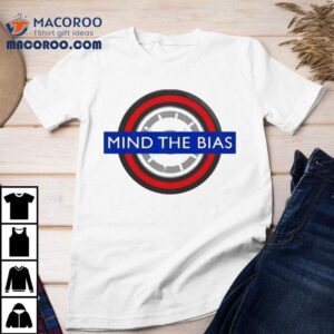 Mind The Bias Tshirt