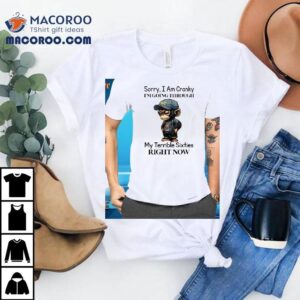 Monkey Sorry I Am Cranky I'm Going Through My Terrible Sixties Right Now Shirt 2 Monkey Sorry I Am Cranky I M Going Through My Terrible Sixties Right Now Tshirt