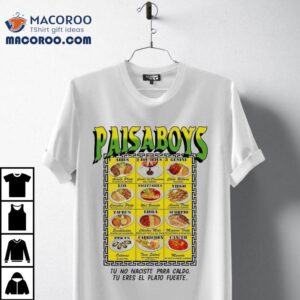 Paisaboys Tu No Naciste Para Caldo Tu Eres El Plato Fuerte Tshirt