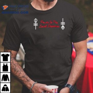 Power To The Local Dreamer Tshirt