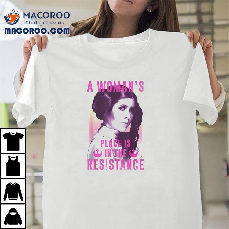 Princess Leia A Woman’s Pleace Is In The Resistance Star Wars Shirt Princess Leia A Woman’s Pleace Is In The Resistance Star Wars Shirt