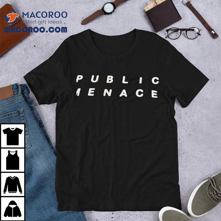 Public Menace Shirt Public Menace Shirt