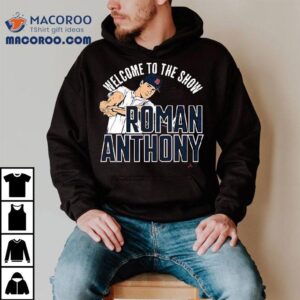 Roman Anthony Welcome To The Show Shirt 2 Roman Anthony Welcome To The Show Tshirt