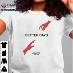 Ryan Ellis Better Days Every Dark Night's Gonna See The Sun Shirt 2 Ryan Ellis Better Days Every Dark Night S Gonna See The Sun Tshirt