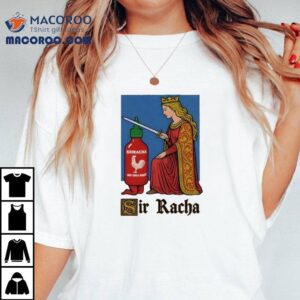 Sir Racha Hot Chili Sauce Tshirt