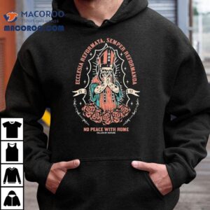 Skeleton Ecclesia Reformata Semper Reformanda No Place With Rome 1517 Shirt 2 Skeleton Ecclesia Reformata Semper Reformanda No Place With Rome Tshirt