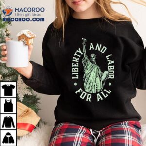 Skeleton Liberty And Labor For All Shirt 2 Skeleton Liberty And Labor For All Tshirt