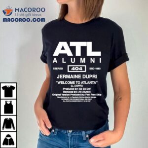 So So Def Atl Alumni Jermaine Dupri Welcome To Atlanta Shirt 2 So So Def Atl Alumni Jermaine Dupri Welcome To Atlanta Tshirt