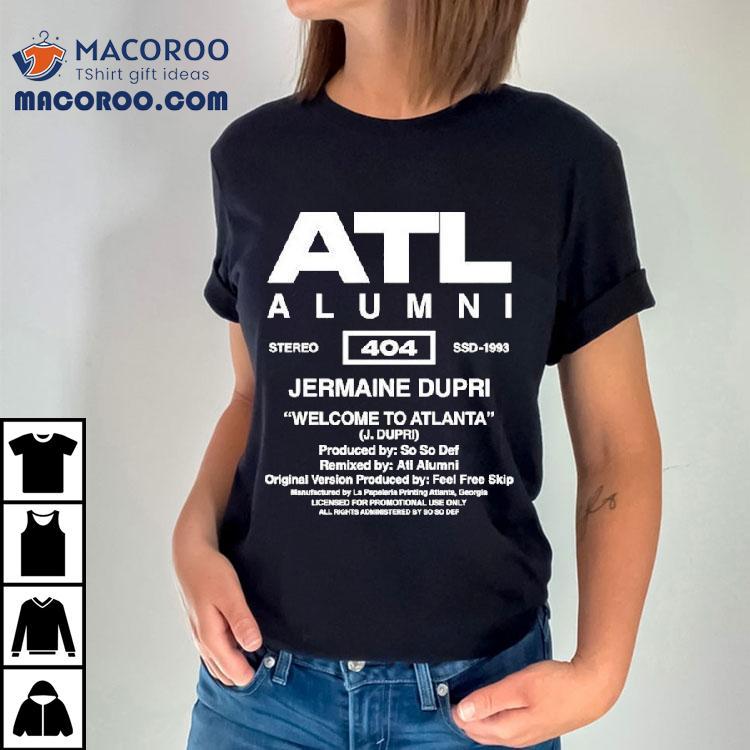 So So Def Atl Alumni Jermaine Dupri Welcome To Atlanta Shirt So So Def Atl Alumni Jermaine Dupri Welcome To Atlanta Shirt