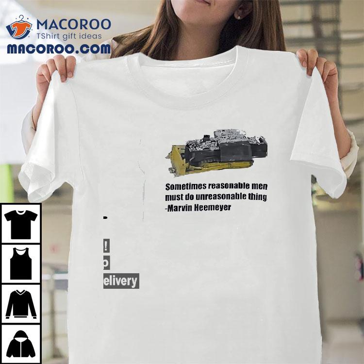 Sometimes Reasonable Men Must Do Unreasonable Things Marvin Heemeyer Shirt Sometimes Reasonable Men Must Do Unreasonable Things Marvin Heemeyer Shirt