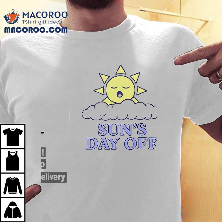 Sun’s Day Off Shirt Sun’s Day Off Shirt