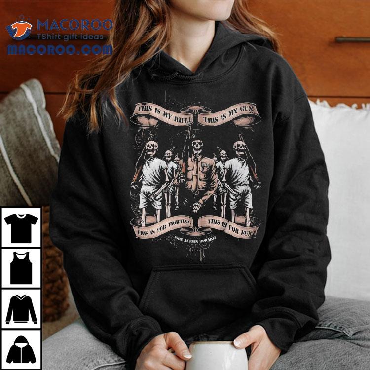 This Is My Rifle This Is My Gun This Is For Fighting This Is For Fun Side Action Apparel Shirt This Is My Rifle This Is My Gun This Is For Fighting This Is For Fun Side Action Apparel Shirt