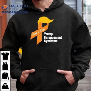 Trump Derangement Syndrome Find A Cure Tshirt