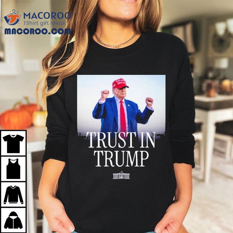 Trust In Trump Shirt Trust In Trump Shirt